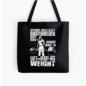 Everybody Wants to Be a Bodybuilder All Over Print Tote Bag