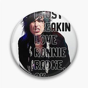 I JUST FREAKIN' LOVE RONNIE RADKE Pin