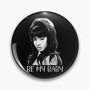 Ronnie Spector Be My Baby Pin