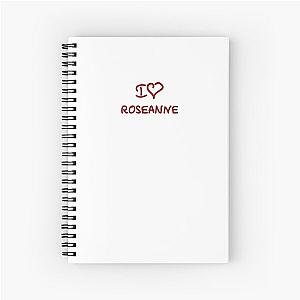 I Love Roseanne Spiral Notebook