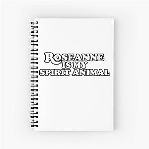 Roseanne is my Spirit Animal Spiral Notebook