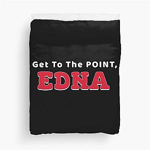 Get To The Point, Edna - Funny Roseanne Inspired Design Duvet Cover