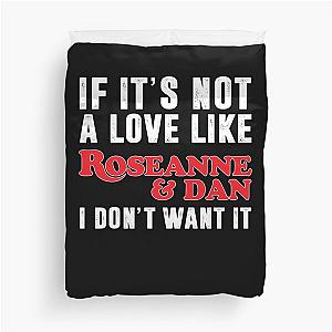 Love Not Like Roseanne And Dan I Don’t Want It Family , Roseanne Movies Classic  For Women Duvet Cover