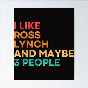 I like Ross Lynch and maybe 3 people - Ross Lynch   Poster