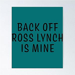 Back off Ross Lynch Is Mine R5 Basic Text   Poster