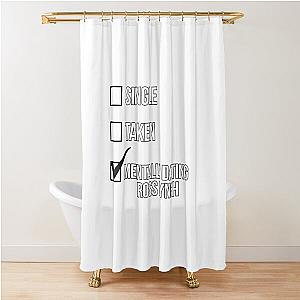 Single, Taken, Mentally Dating Ross Lynch Shower Curtain