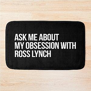 Ask me About my Obsession with Ross Lynch Bath Mat