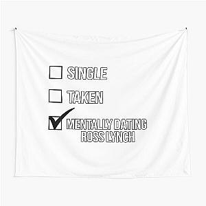 Single, Taken, Mentally Dating Ross Lynch Tapestry