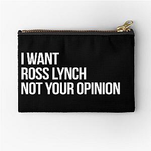 I Want Ross Lynch Not Your Opinion Zipper Pouch