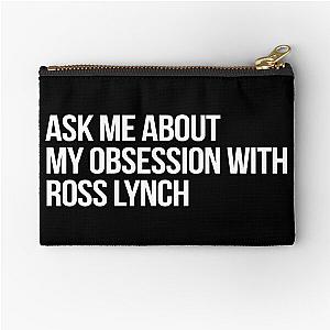 Ask me About my Obsession with Ross Lynch Zipper Pouch