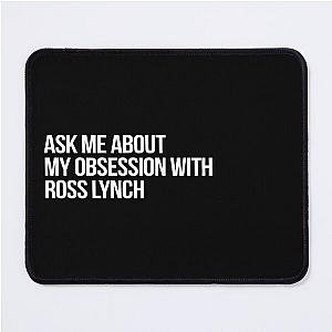 Ask me About my Obsession with Ross Lynch Mouse Pad