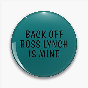 Back off Ross Lynch Is Mine R5 Basic Text   Pin