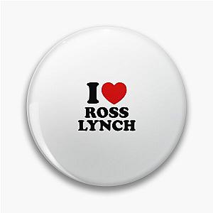 I Love Ross Lynch Pin