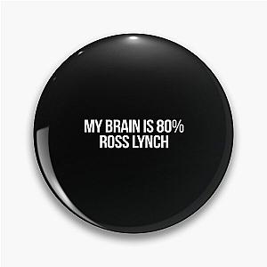 My Brain is 80% Ross Lynch Pin