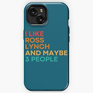 I like Ross Lynch and maybe 3 people - Ross Lynch   iPhone Tough Case