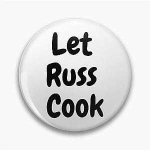 Let Russ Cook Pin