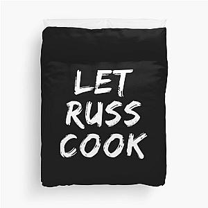 Let Russ Cook Duvet Cover