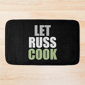 Let Russ Cook.!  Bath Mat