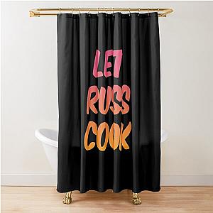 Let Russ Cook Shower Curtain