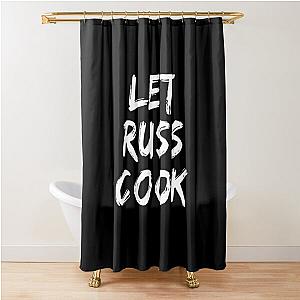 Let Russ Cook Shower Curtain