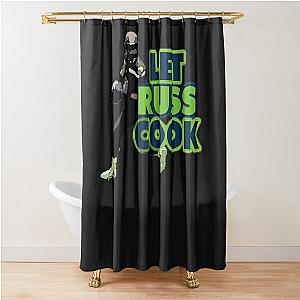 Let Russ Cook  Shower Curtain