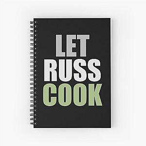 Let Russ Cook.!  Spiral Notebook