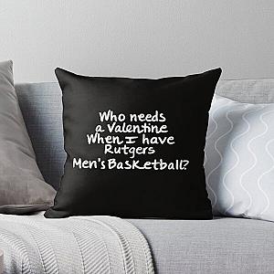 Who needs a Valentine when I have Rutgers Men's Basketball Throw Pillow RB0211