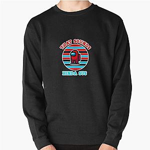 Among Us Sweatshirts – That Sounds Kinda SUs Pullover Sweatshirts