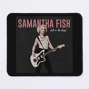 Samantha Fish kill or be kind Mouse Pad