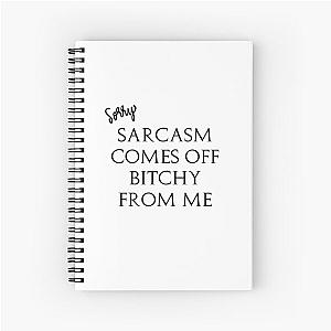 Quote Eric Bernis Santa Clarita Diet - Sorry Sarcasm Comes Off Bitchy From Me Spiral Notebook