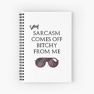 Quote Eric Bernis Santa Clarita Diet - Sorry Sarcasm Comes Off Bitchy From Me - black glasses Spiral Notebook