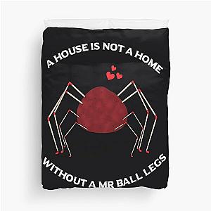 A House Is Not A Home Without A Mr Ball Legs - Santa Clarita Diet 	 	 Duvet Cover