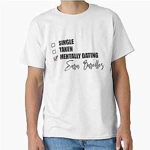 Mentally Dating Sara Bareilles Classic T-Shirt