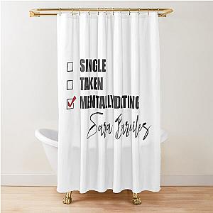 Mentally Dating Sara Bareilles Shower Curtain