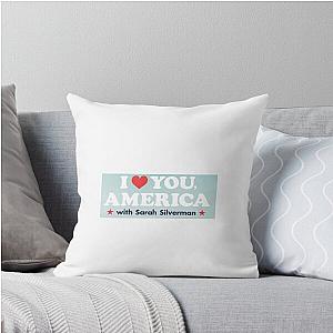 I Love You America - Sarah Silverman Throw Pillow