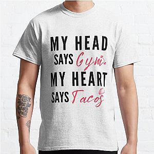 My head says gym but my heart says tacos | funny workout saying Classic T-Shirt RB0701