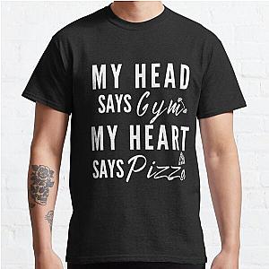 My head says gym but my heart says pizza | funny workout saying Classic T-Shirt RB0701