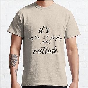 It's way Too Peopley Outside Classic T-Shirt RB0701