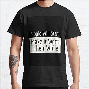 People Will Stare,,, Classic T-Shirt RB0701