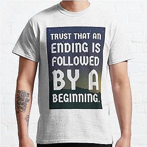 Ending Is the Beginning. Classic T-Shirt RB0701