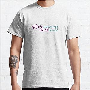 Have Courage and Be Kind Classic T-Shirt RB0801