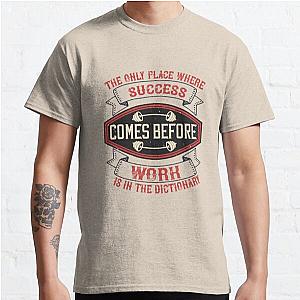 The only place where success comes before work is in the dictionary Classic T-Shirt RB0701