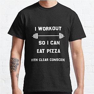 i work out so i can eat pizza with clear conscience Classic T-Shirt RB0701