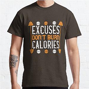 excuses don't burns calories Classic T-Shirt RB0701