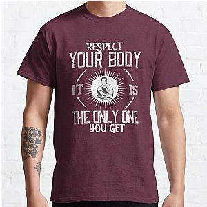 Respect your body. It’s the only one you get Classic T-Shirt RB0701