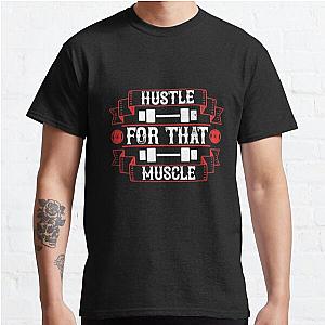 Hustle for that muscle Classic T-Shirt RB0701