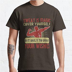 Sweat is magic. Cover yourself in it daily to grant your wishes Classic T-Shirt RB0701