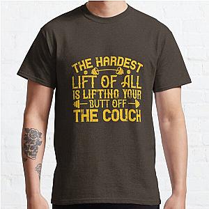 The hardest lift of all is lifting your butt off the couch Classic T-Shirt RB0701