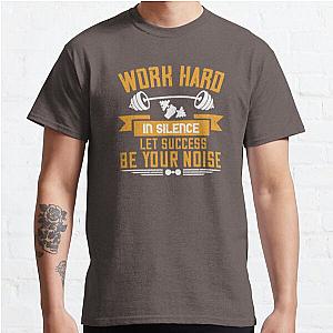 Work hard in silence. Let success be your noise Classic T-Shirt RB0701