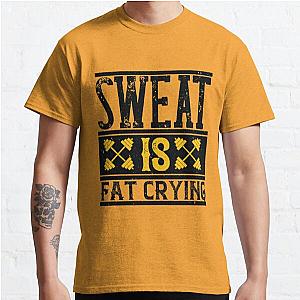 Sweat is Fat Crying Classic T-Shirt RB0701